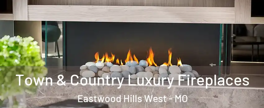 Town & Country Luxury Fireplaces Eastwood Hills West - MO