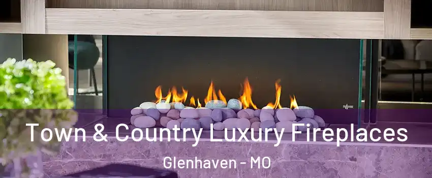 Town & Country Luxury Fireplaces Glenhaven - MO