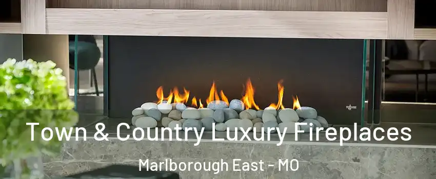 Town & Country Luxury Fireplaces Marlborough East - MO