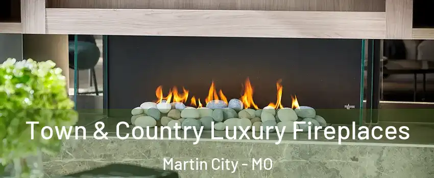 Town & Country Luxury Fireplaces Martin City - MO