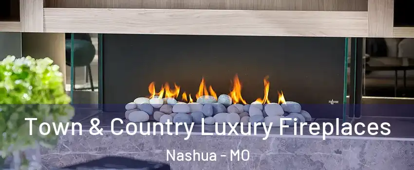 Town & Country Luxury Fireplaces Nashua - MO