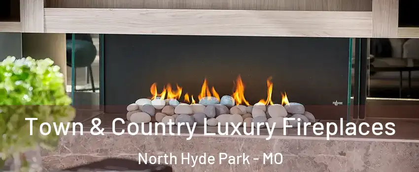 Town & Country Luxury Fireplaces North Hyde Park - MO