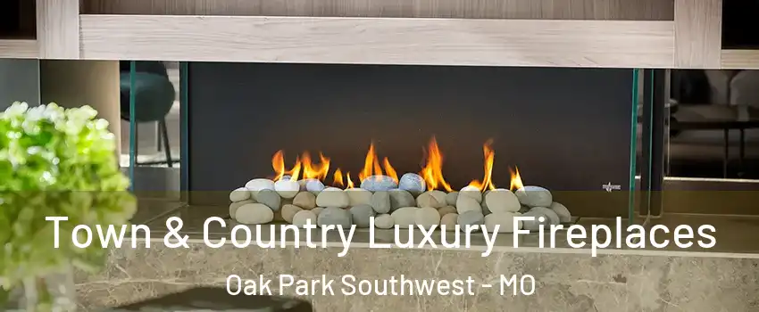 Town & Country Luxury Fireplaces Oak Park Southwest - MO