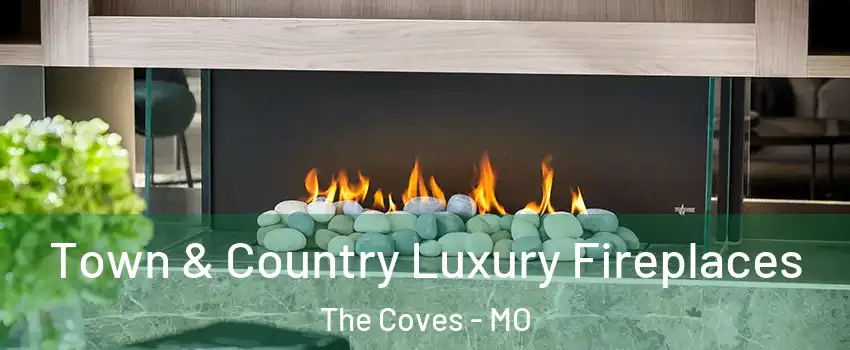 Town & Country Luxury Fireplaces The Coves - MO