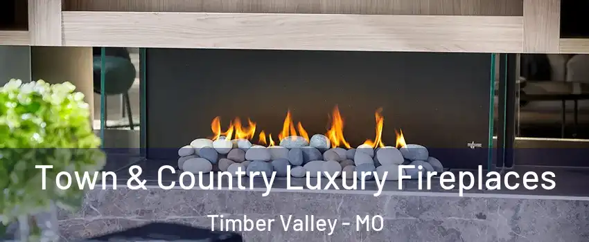 Town & Country Luxury Fireplaces Timber Valley - MO