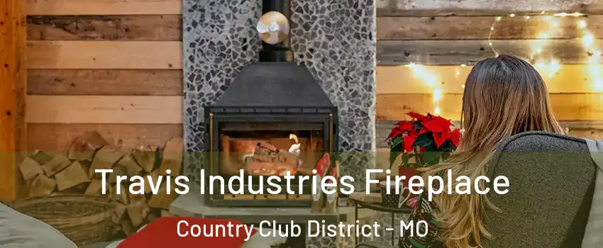 Travis Industries Fireplace Country Club District - MO