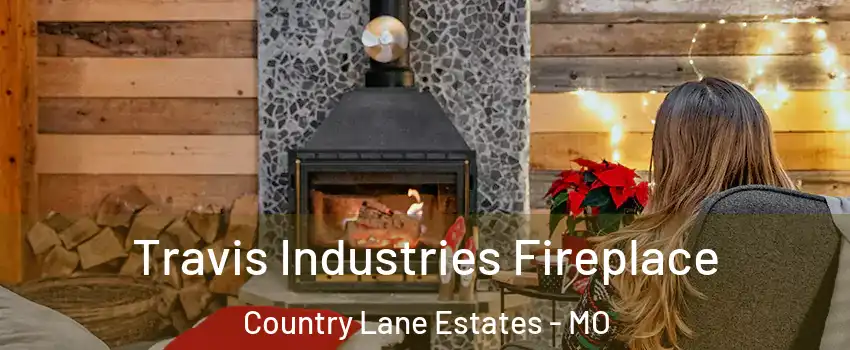 Travis Industries Fireplace Country Lane Estates - MO