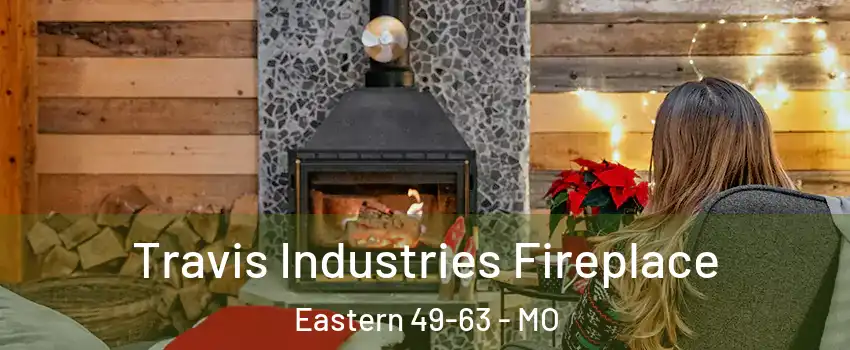 Travis Industries Fireplace Eastern 49-63 - MO