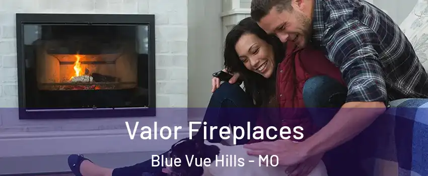 Valor Fireplaces Blue Vue Hills - MO