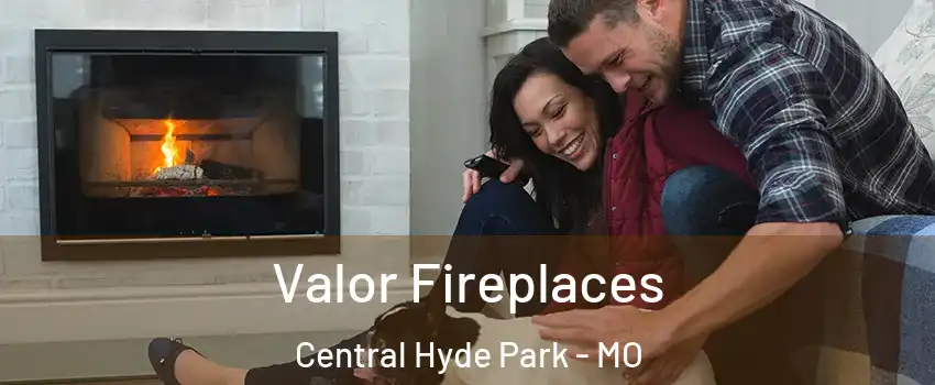 Valor Fireplaces Central Hyde Park - MO