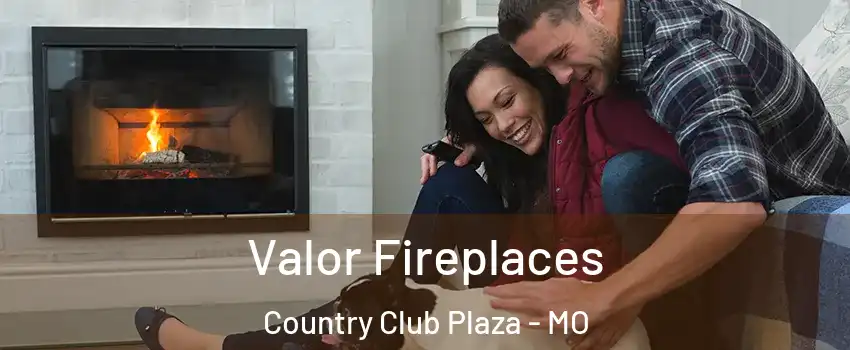 Valor Fireplaces Country Club Plaza - MO