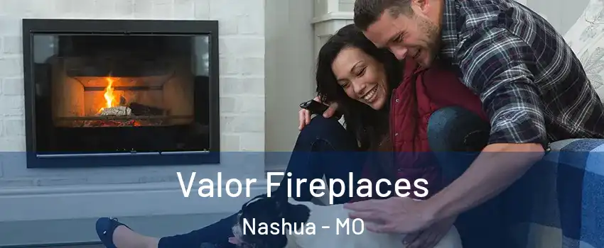 Valor Fireplaces Nashua - MO