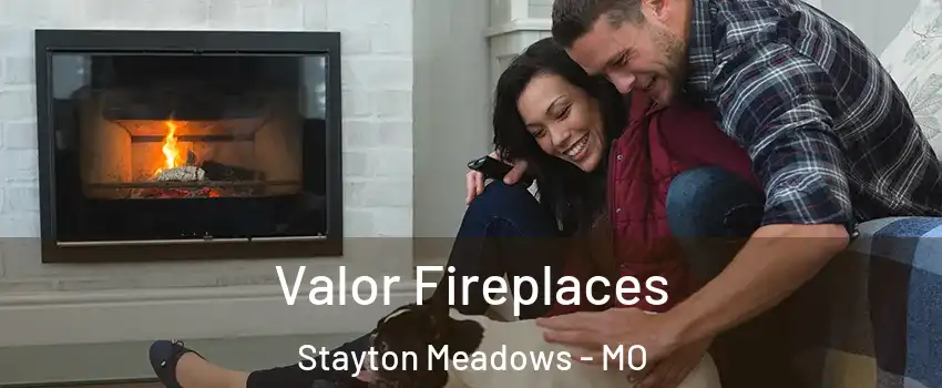 Valor Fireplaces Stayton Meadows - MO