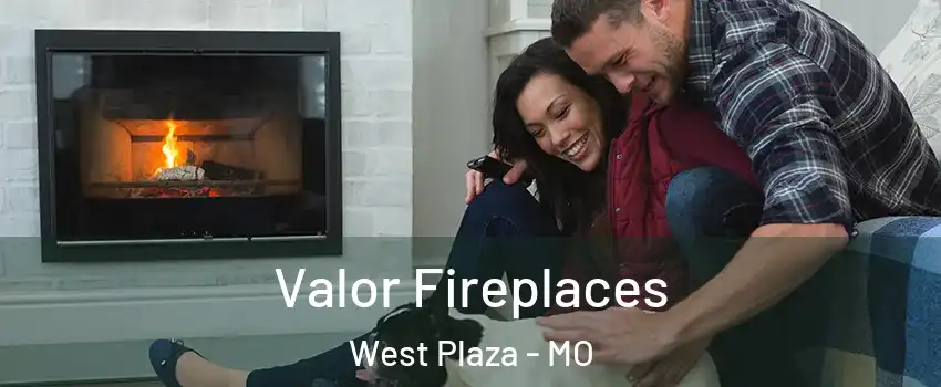 Valor Fireplaces West Plaza - MO