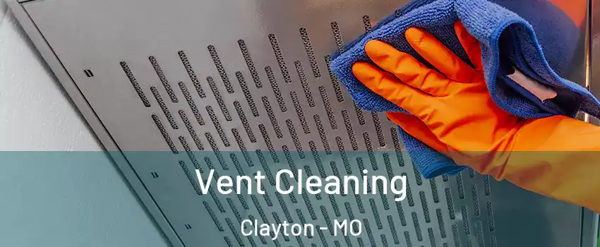 Vent Cleaning Clayton - MO