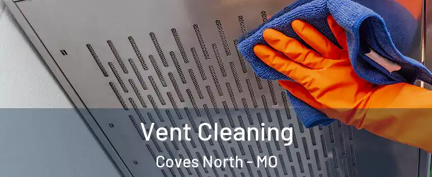 Vent Cleaning Coves North - MO