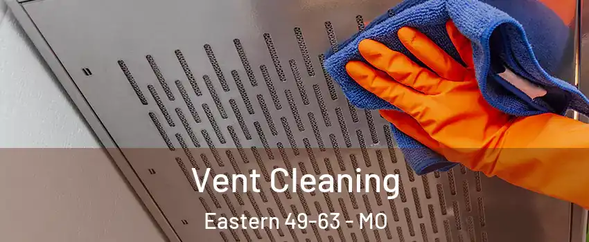 Vent Cleaning Eastern 49-63 - MO