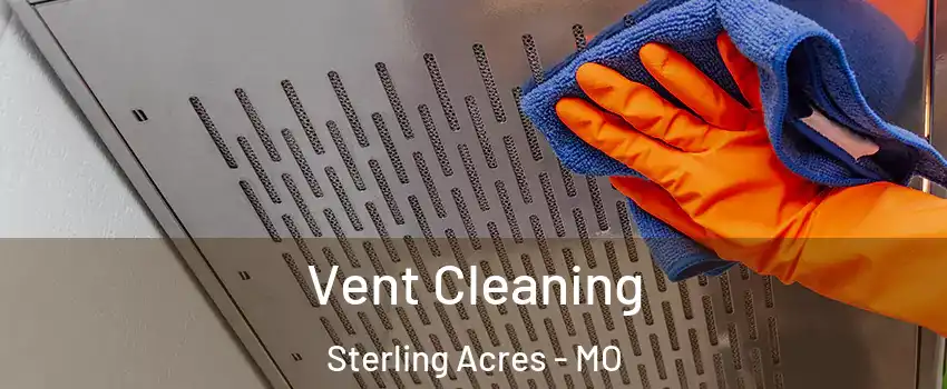 Vent Cleaning Sterling Acres - MO