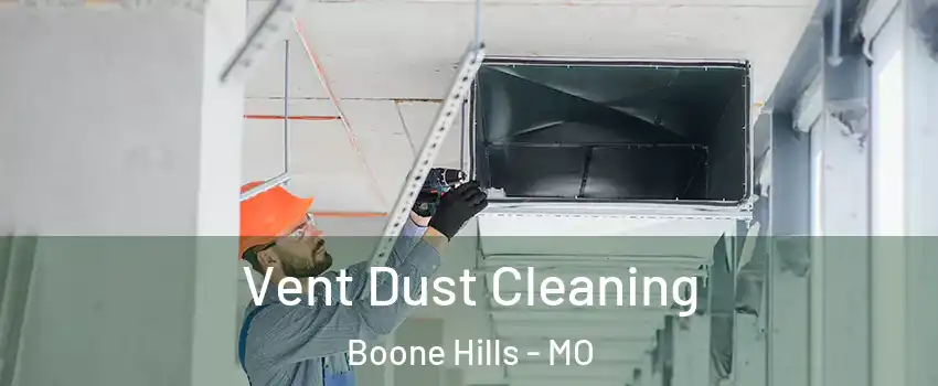 Vent Dust Cleaning Boone Hills - MO