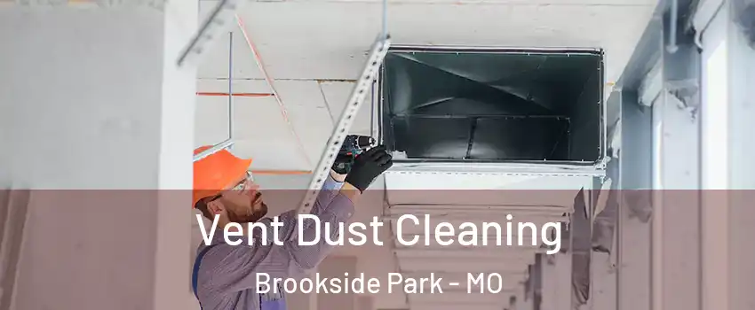 Vent Dust Cleaning Brookside Park - MO