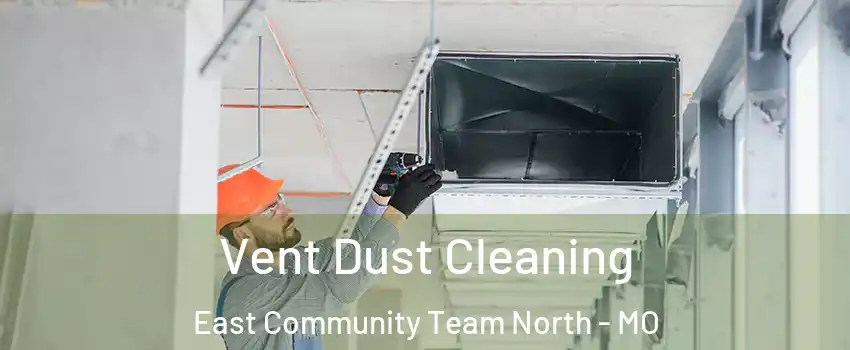 Vent Dust Cleaning East Community Team North - MO