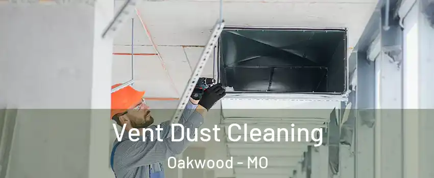 Vent Dust Cleaning Oakwood - MO