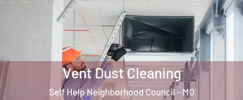 Vent Dust Cleaning Self Help Neighborhood Council - MO