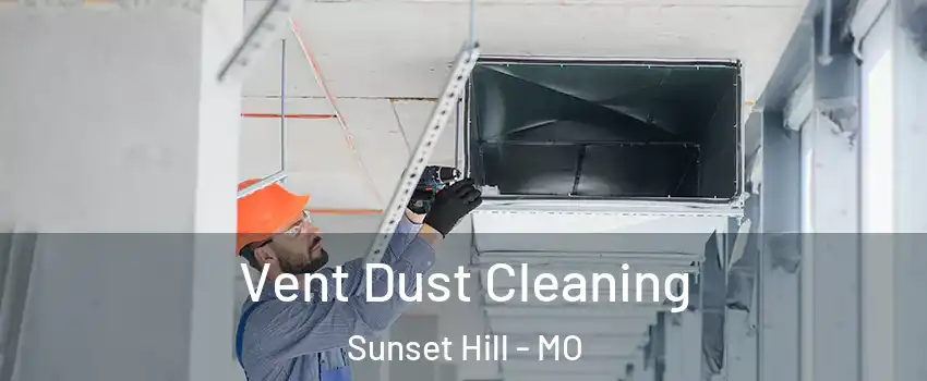 Vent Dust Cleaning Sunset Hill - MO