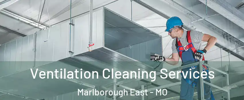 Ventilation Cleaning Services Marlborough East - MO