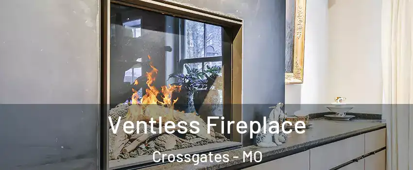 Ventless Fireplace Crossgates - MO