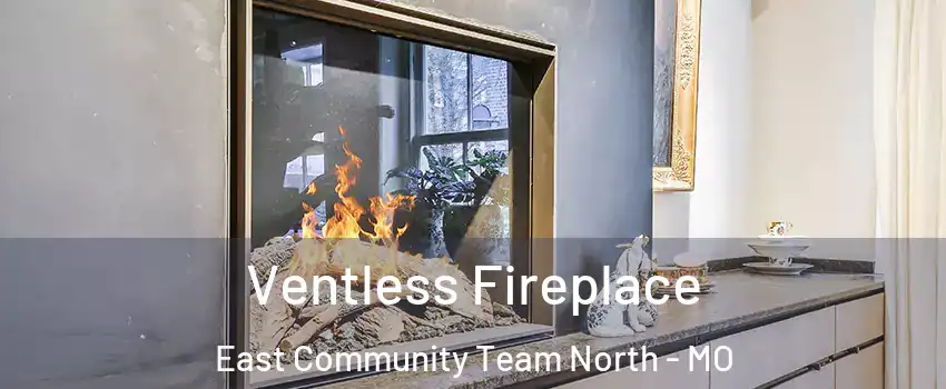 Ventless Fireplace East Community Team North - MO