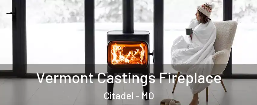 Vermont Castings Fireplace Citadel - MO