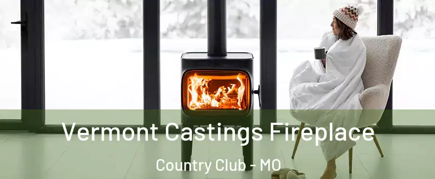 Vermont Castings Fireplace Country Club - MO