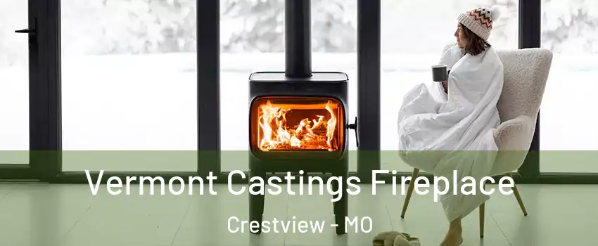 Vermont Castings Fireplace Crestview - MO