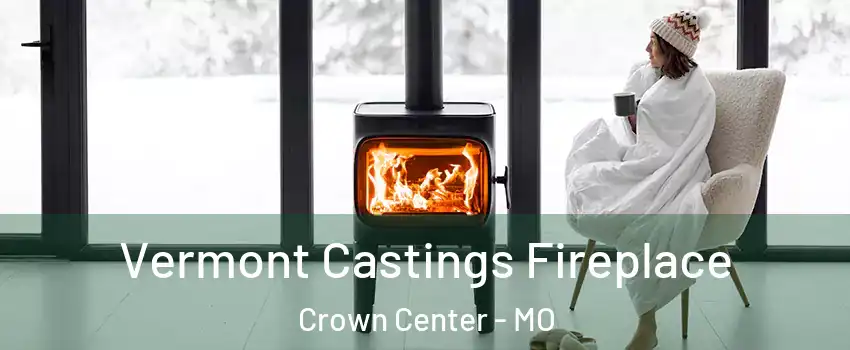 Vermont Castings Fireplace Crown Center - MO