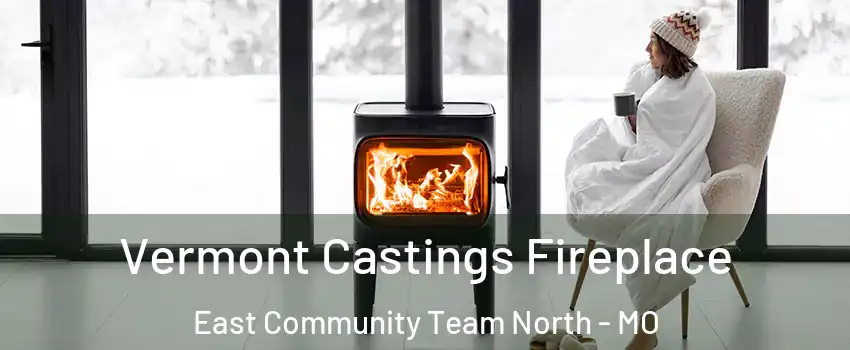 Vermont Castings Fireplace East Community Team North - MO