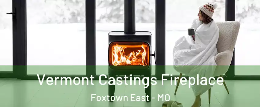 Vermont Castings Fireplace Foxtown East - MO