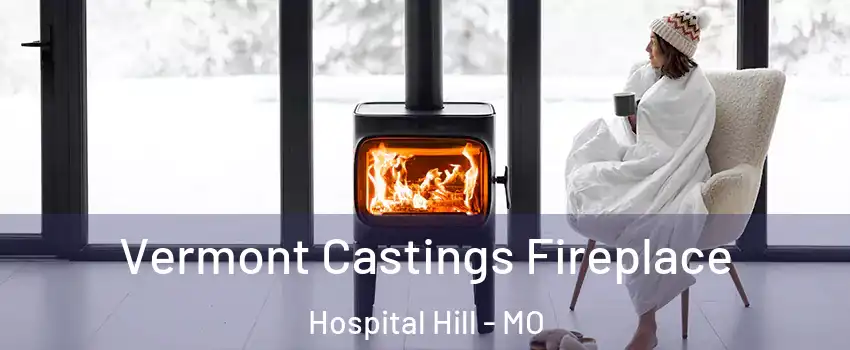 Vermont Castings Fireplace Hospital Hill - MO