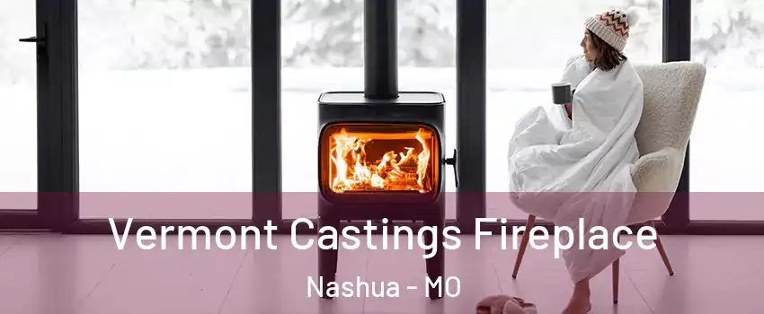 Vermont Castings Fireplace Nashua - MO