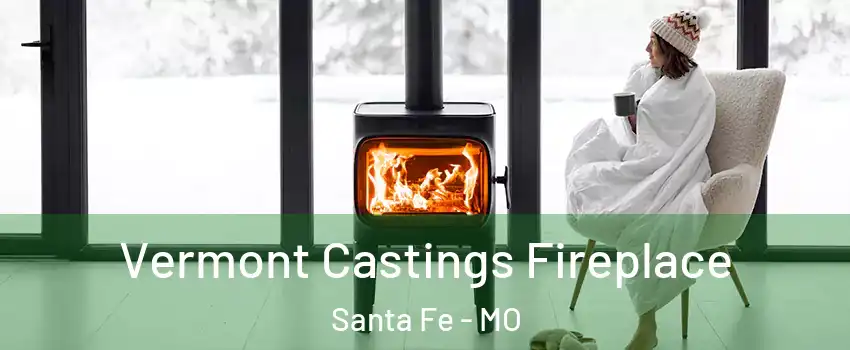 Vermont Castings Fireplace Santa Fe - MO