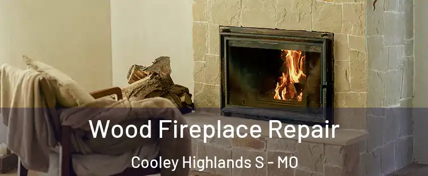 Wood Fireplace Repair Cooley Highlands S - MO