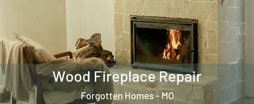 Wood Fireplace Repair Forgotten Homes - MO