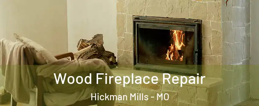 Wood Fireplace Repair Hickman Mills - MO