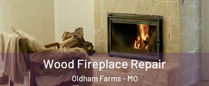 Wood Fireplace Repair Oldham Farms - MO