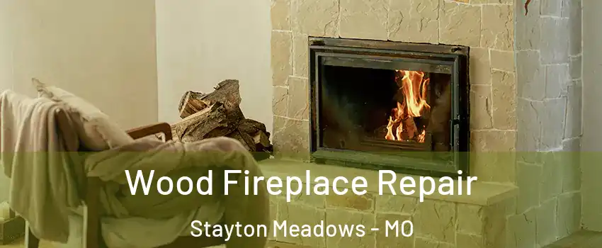 Wood Fireplace Repair Stayton Meadows - MO