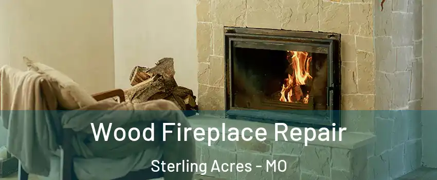 Wood Fireplace Repair Sterling Acres - MO