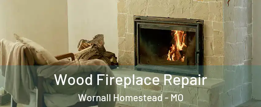 Wood Fireplace Repair Wornall Homestead - MO