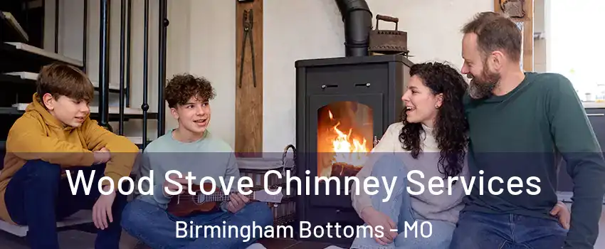 Wood Stove Chimney Services Birmingham Bottoms - MO