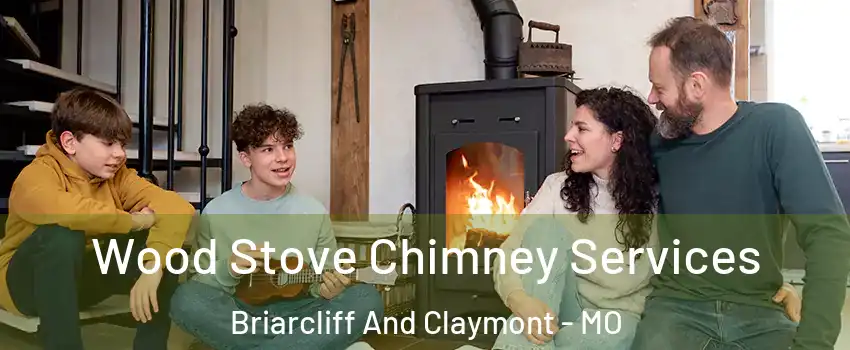 Wood Stove Chimney Services Briarcliff And Claymont - MO