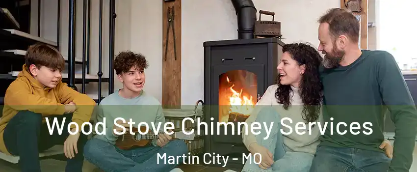 Wood Stove Chimney Services Martin City - MO